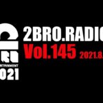2broRadio【vol.145】
